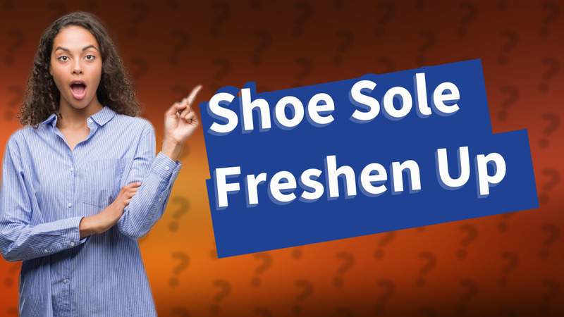 Shoe Sole Freshen Up