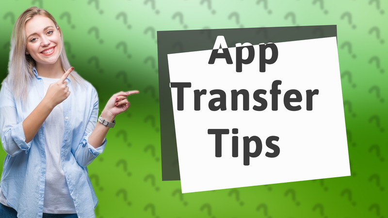 App Transfer Tips