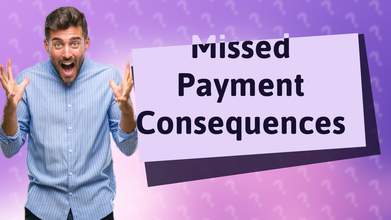 Missed Payment Consequences