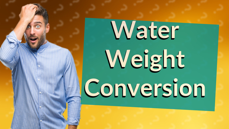 Water Weight Conversion