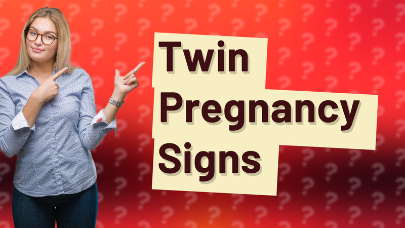 Twin Pregnancy Signs