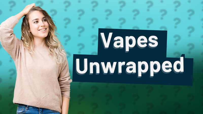 Vapes Unwrapped