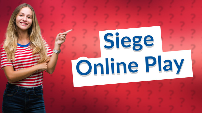 Siege Online Play
