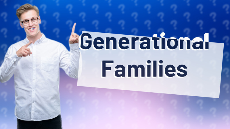 Generational Families