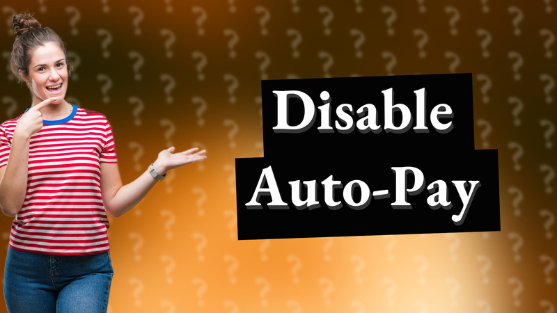 Disable Auto-Pay