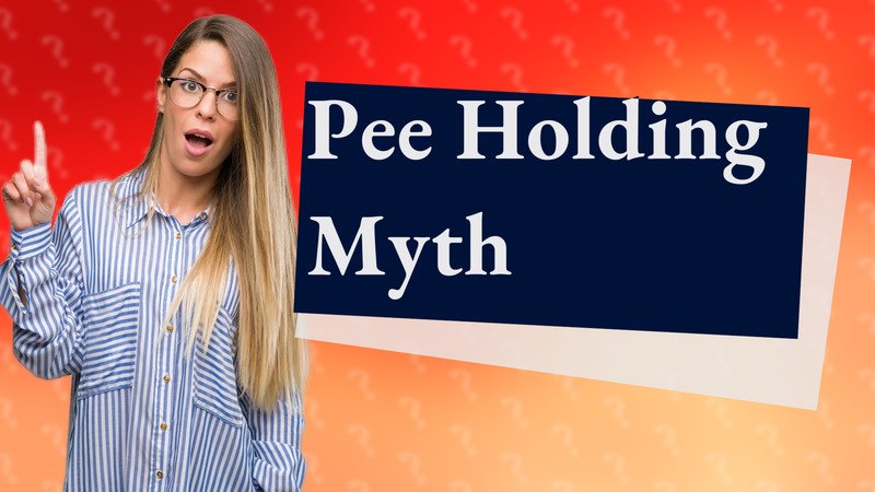 Pee Holding Myth