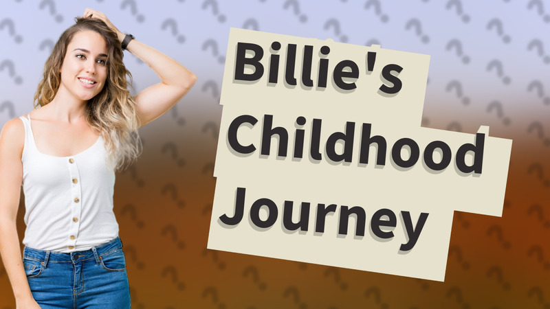 Billie's Childhood Journey