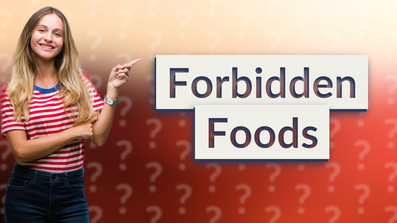 Forbidden Foods