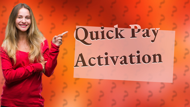 Quick Pay Activation