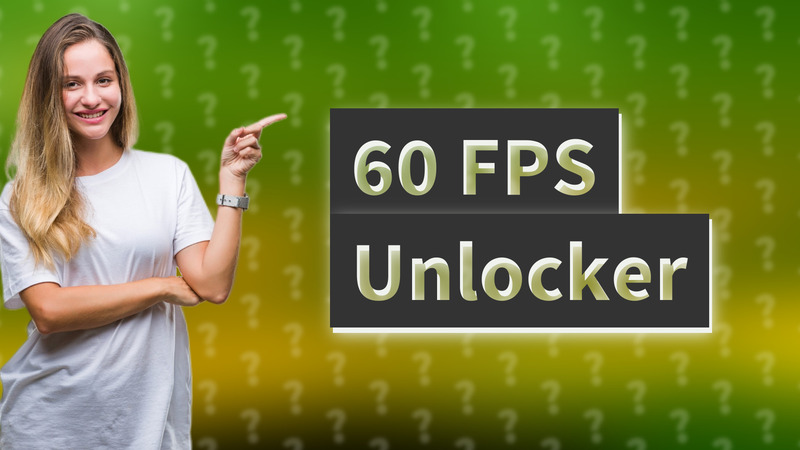 60 FPS Unlocker