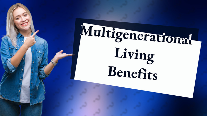 Multigenerational Living Benefits