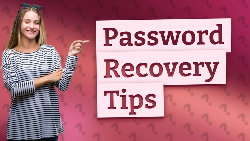 Password Recovery Tips