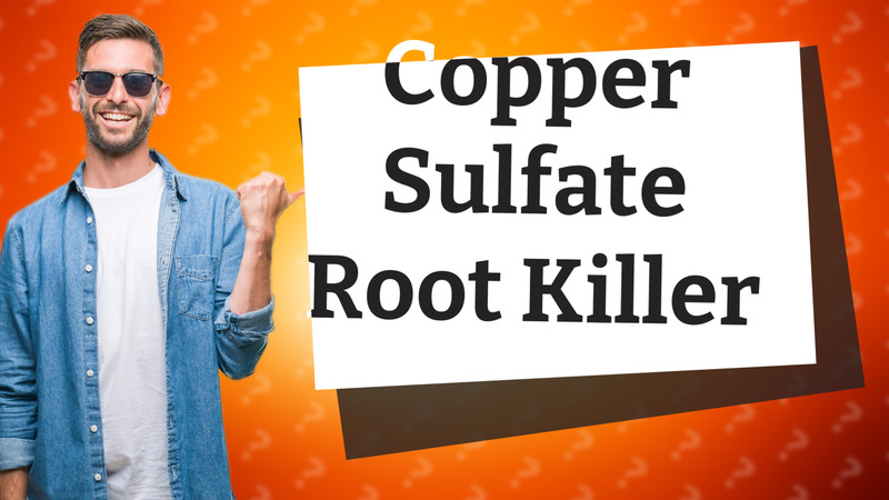 Copper Sulfate Root Killer