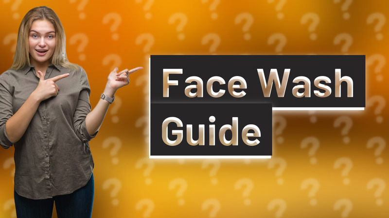 Face Wash Guide
