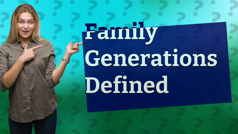 Family Generations Defined