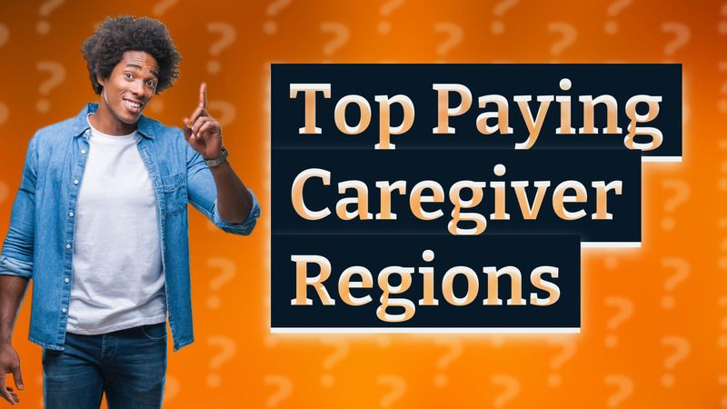Top Paying Caregiver Regions