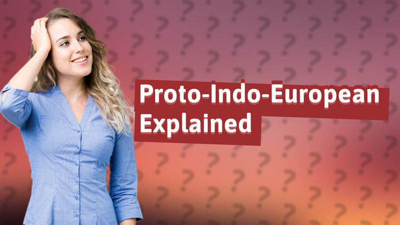 Proto-Indo-European Explained