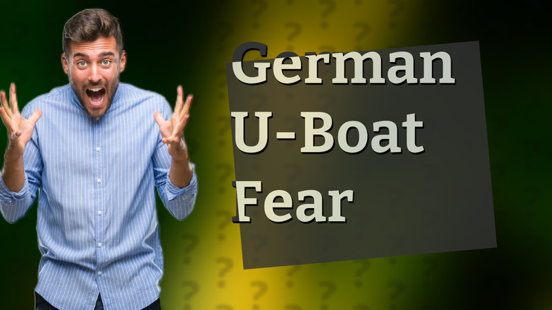 German U-Boat Fear