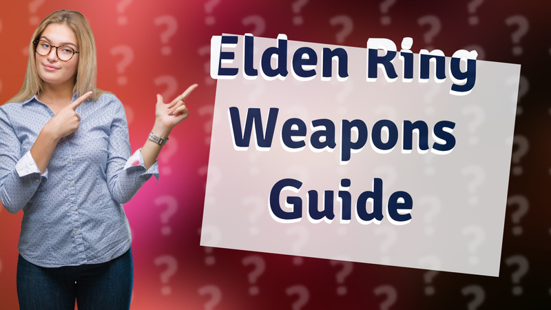 Elden Ring Weapons Guide