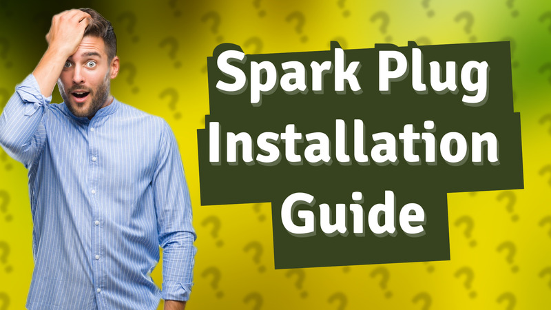 Spark Plug Installation Guide