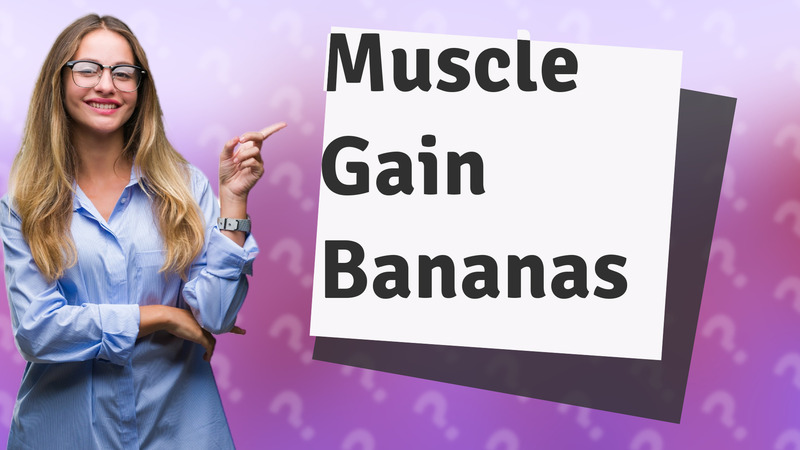 Muscle Gain Bananas