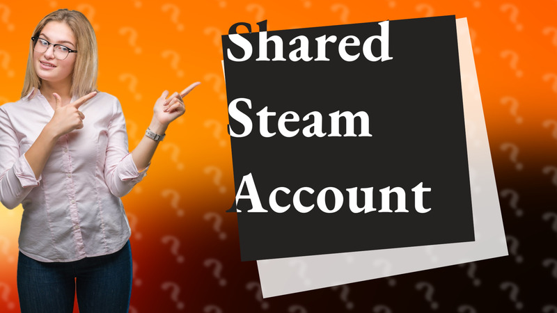 Shared Steam Account