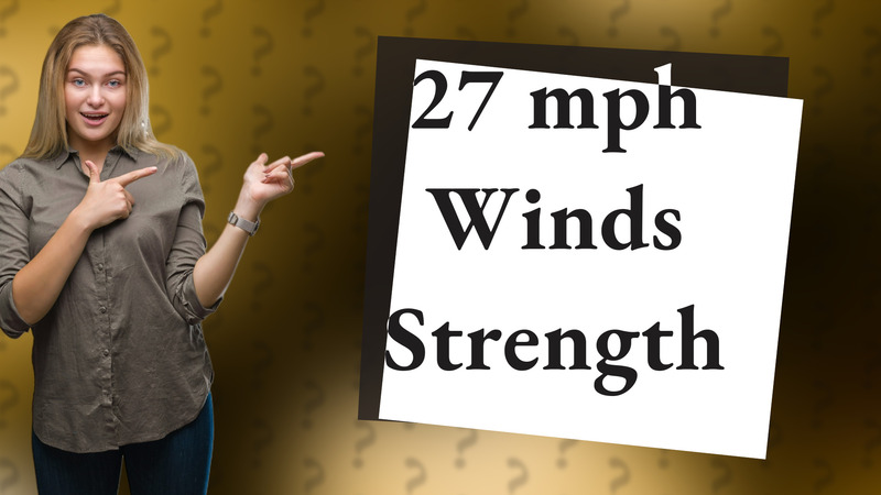 27 mph Winds Strength