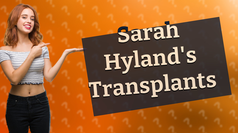 Sarah Hyland's Transplants