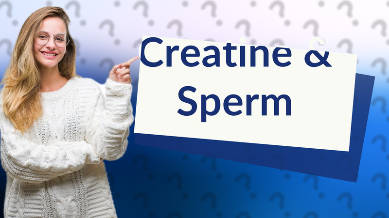 Creatine & Sperm