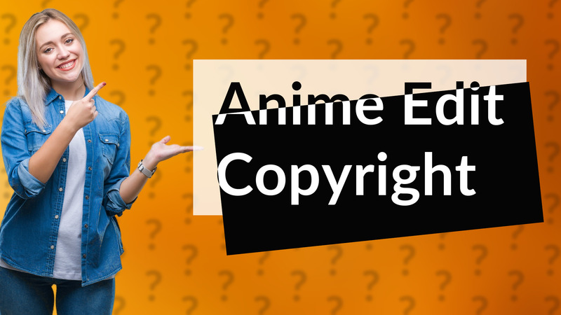 Anime Edit Copyright
