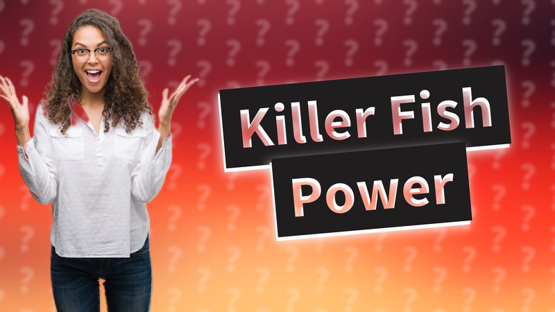 Killer Fish Power