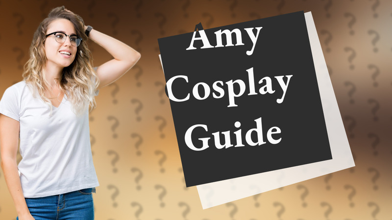 Amy Cosplay Guide