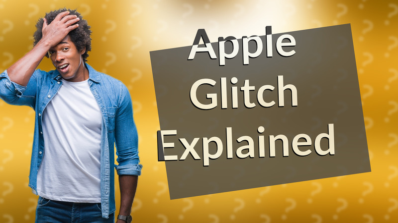 Apple Glitch Explained