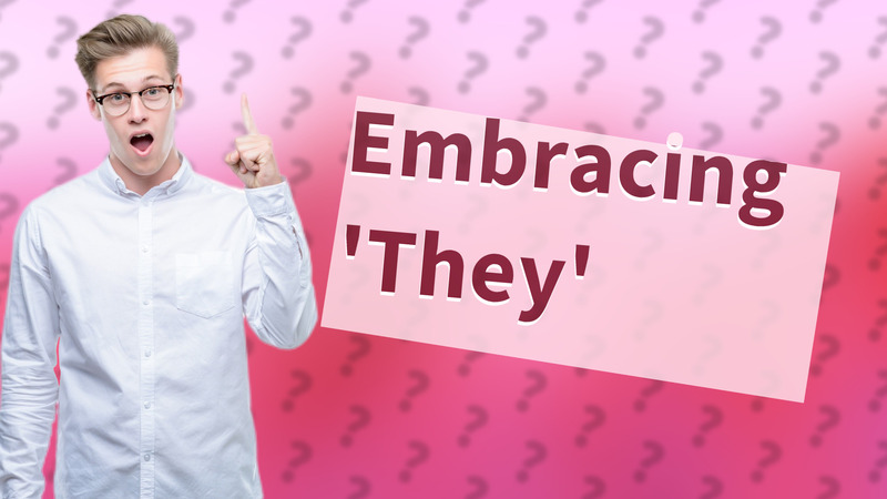 Embracing 'They'