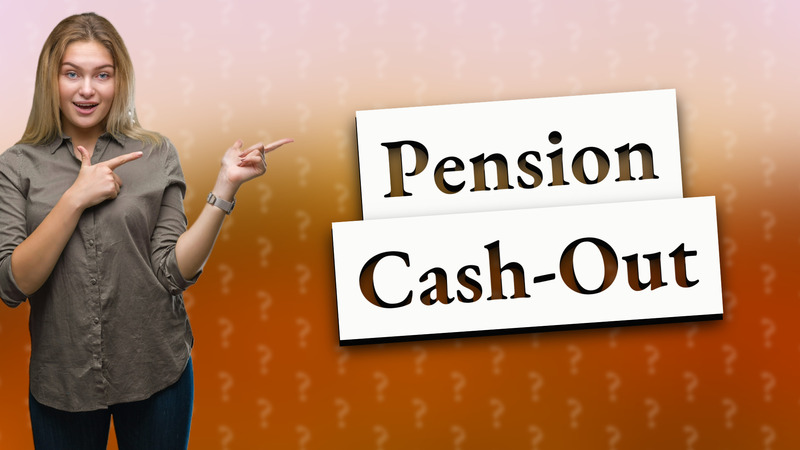Pension Cash-Out