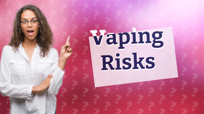 Vaping Risks
