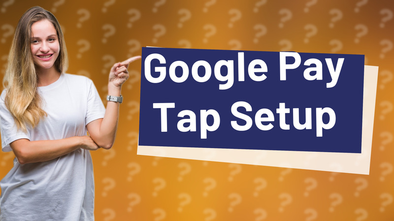 Google Pay Tap Setup