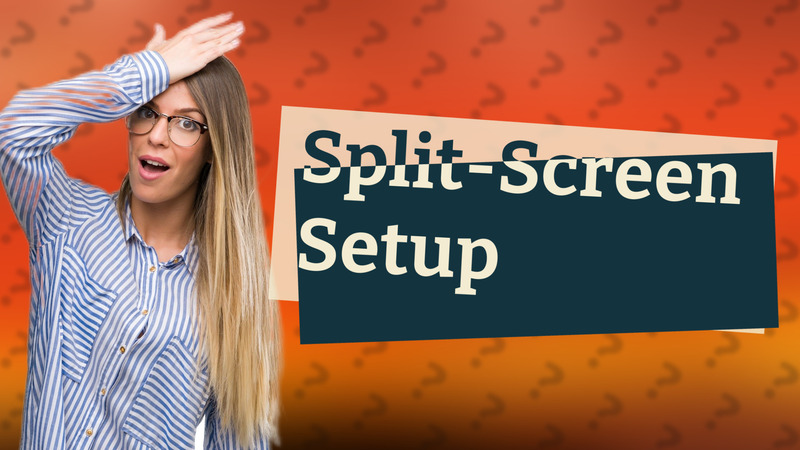 Split-Screen Setup