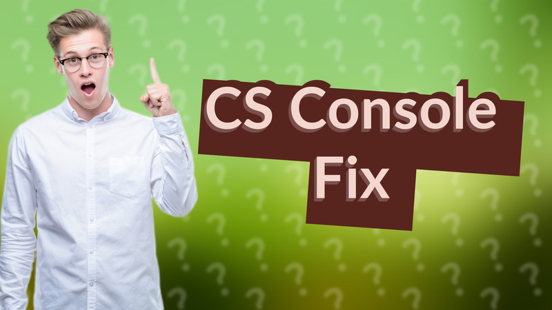 CS Console Fix