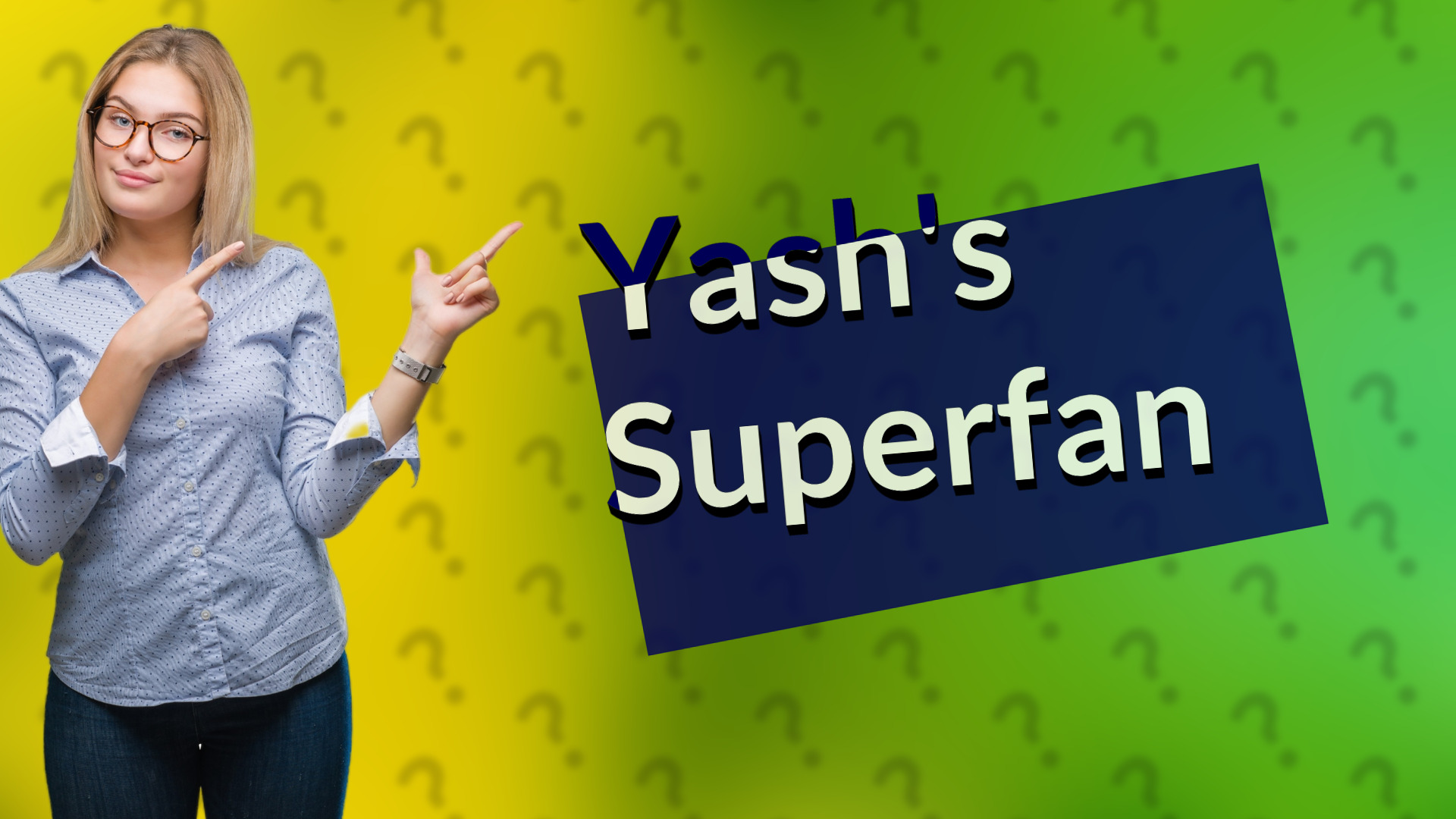 Yash's Superfan