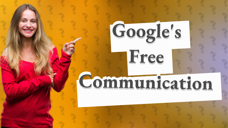 Google's Free Communication