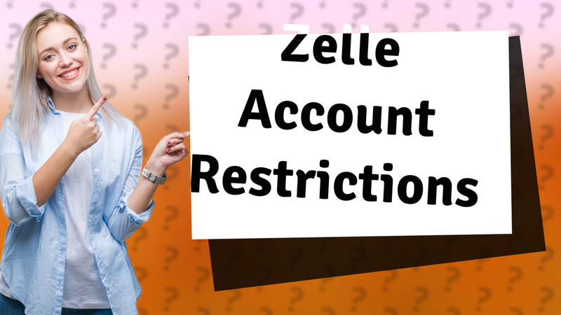 Zelle Account Restrictions