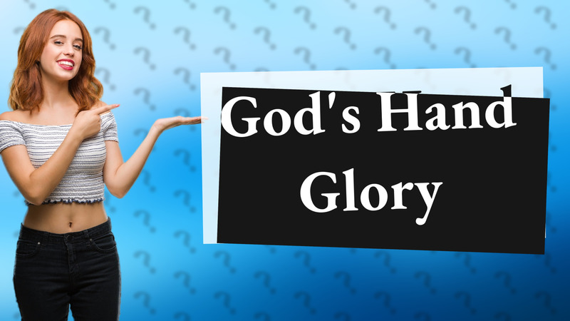 God's Hand Glory