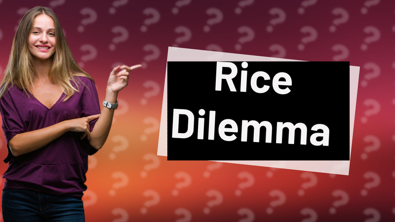 Rice Dilemma