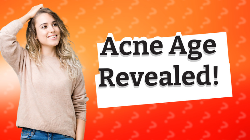 Acne Age Revealed!