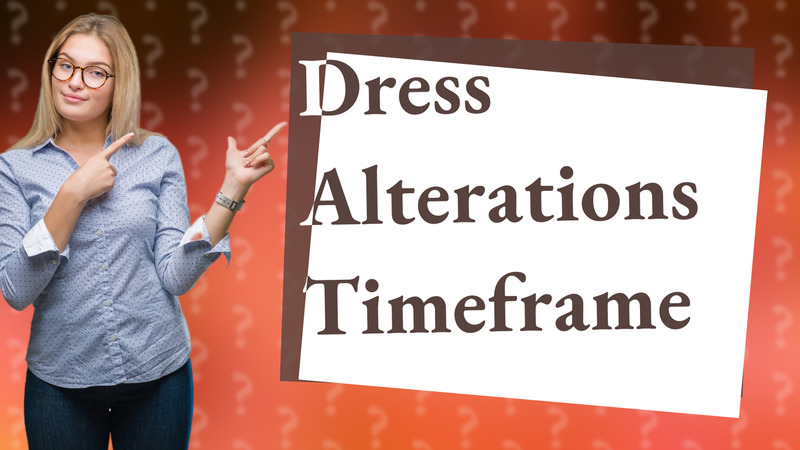 Dress Alterations Timeframe