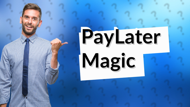 PayLater Magic