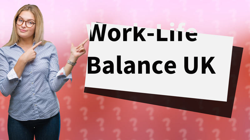 Work-Life Balance UK