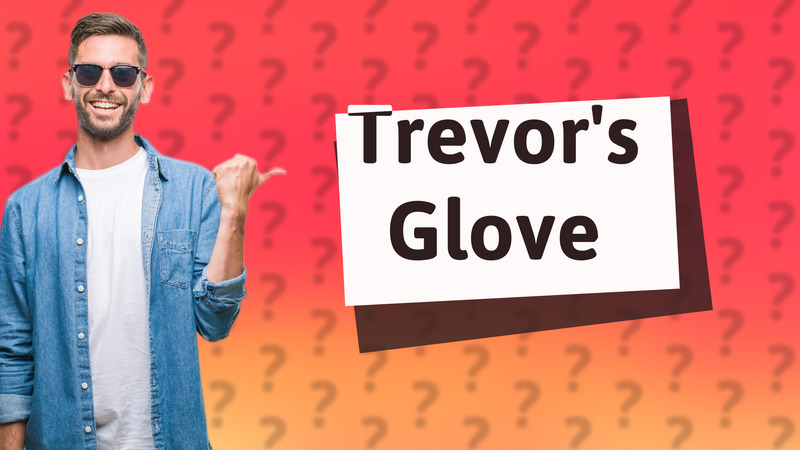 Trevor's Glove