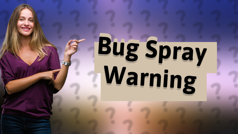 Bug Spray Warning